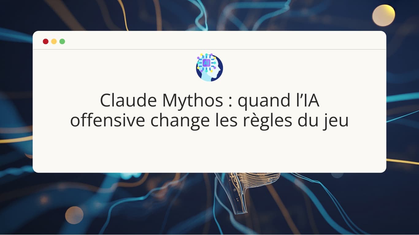 claude-mythos-quand-l-ia-offensive-change-les-regles-du-jeu