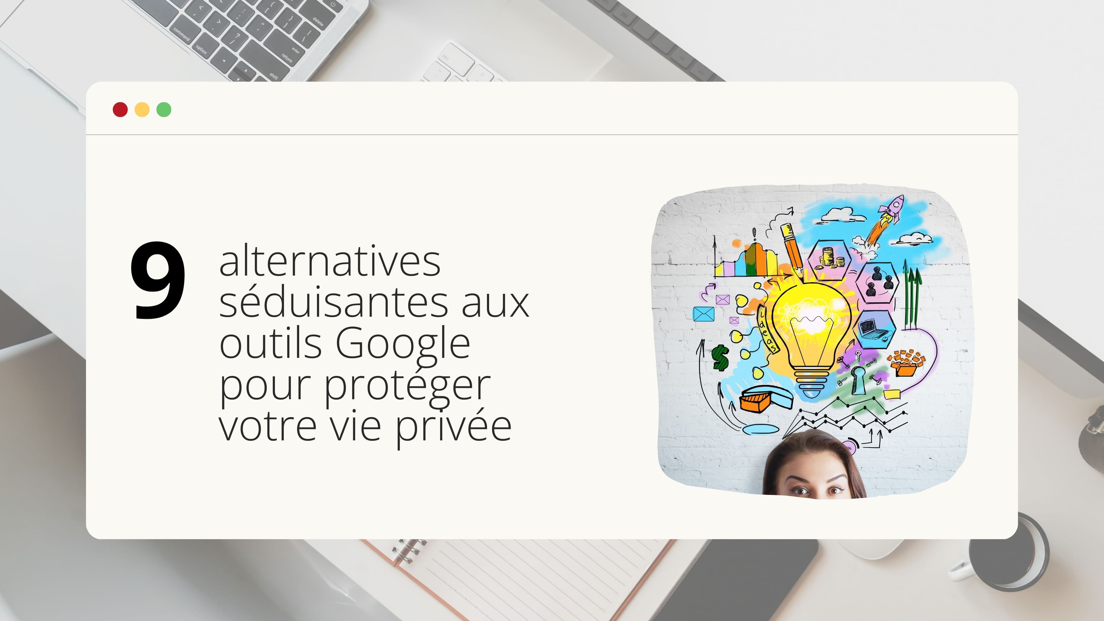 decouvrez-9-alternatives-seduisantes-aux-outils-google-pour-proteger-votre-vie-privee
